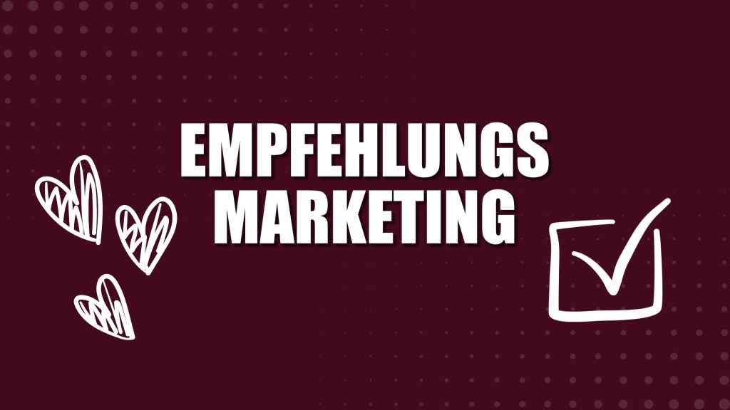 dunkelroter Hintergrund, drei Herzen links, Kästchen mit Häkchen rechts, Titel in der Mitte Empfehlungsmarketing